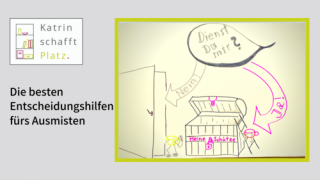 Ausmisten Entscheidungshilfen